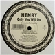 Henry - Only You Will Do